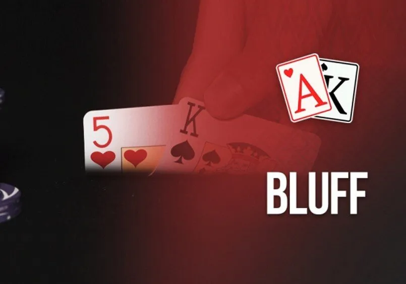 Bluff trong poker là gì? Bí quyết chơi Bluff cực đỉnh 2 Bluff là gì?